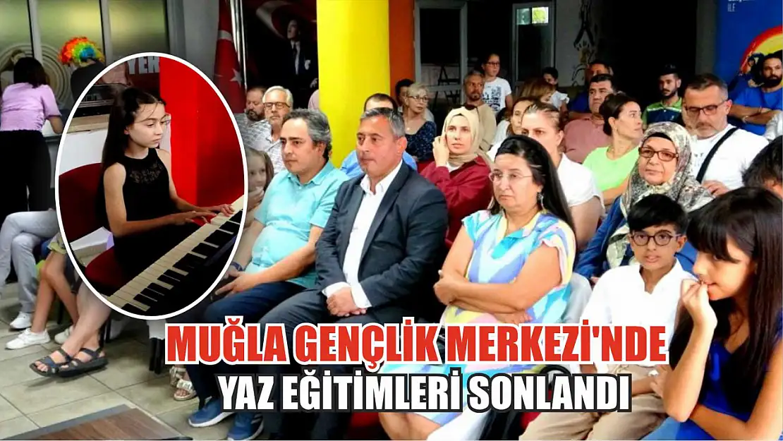 Muğla Gençlik Merkezi'nde Yaz Eğitimleri Sonlandı