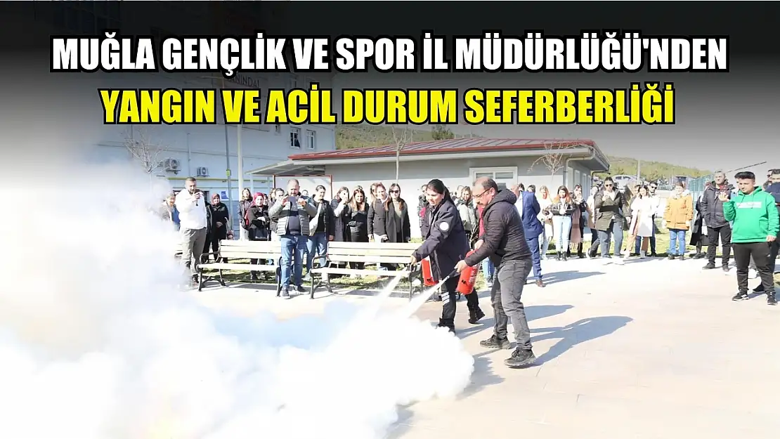 Muğla Gençlik ve Spor İl Müdürlüğü'nden yangın ve acil durum seferberliği