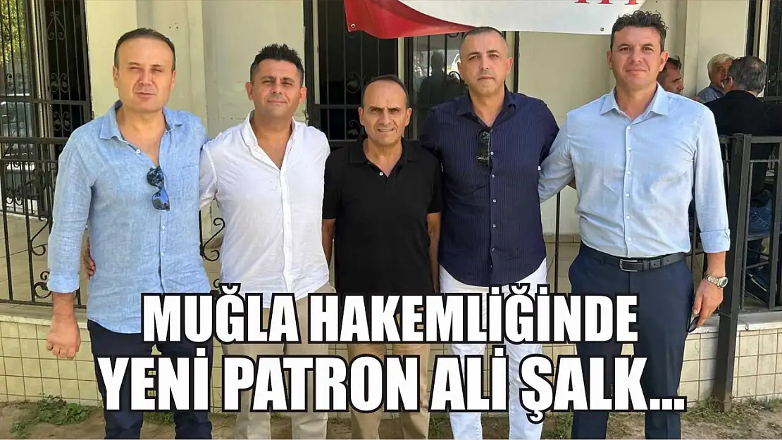 Muğla Hakemliğinde Yeni Patron Ali Şalk…