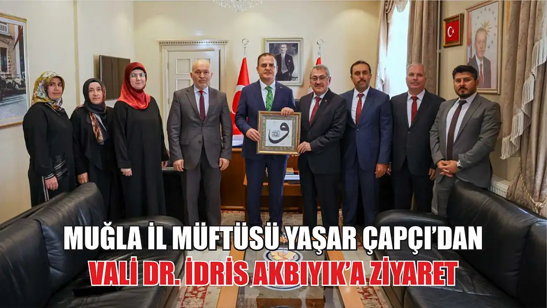 Muğla İl Müftüsü Yaşar Çapçı'dan Vali Dr. İdris Akbıyık'a Ziyaret