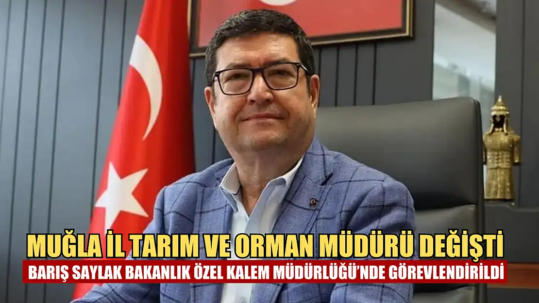 Muğla İl Tarım ve Orman Müdürü Değişti