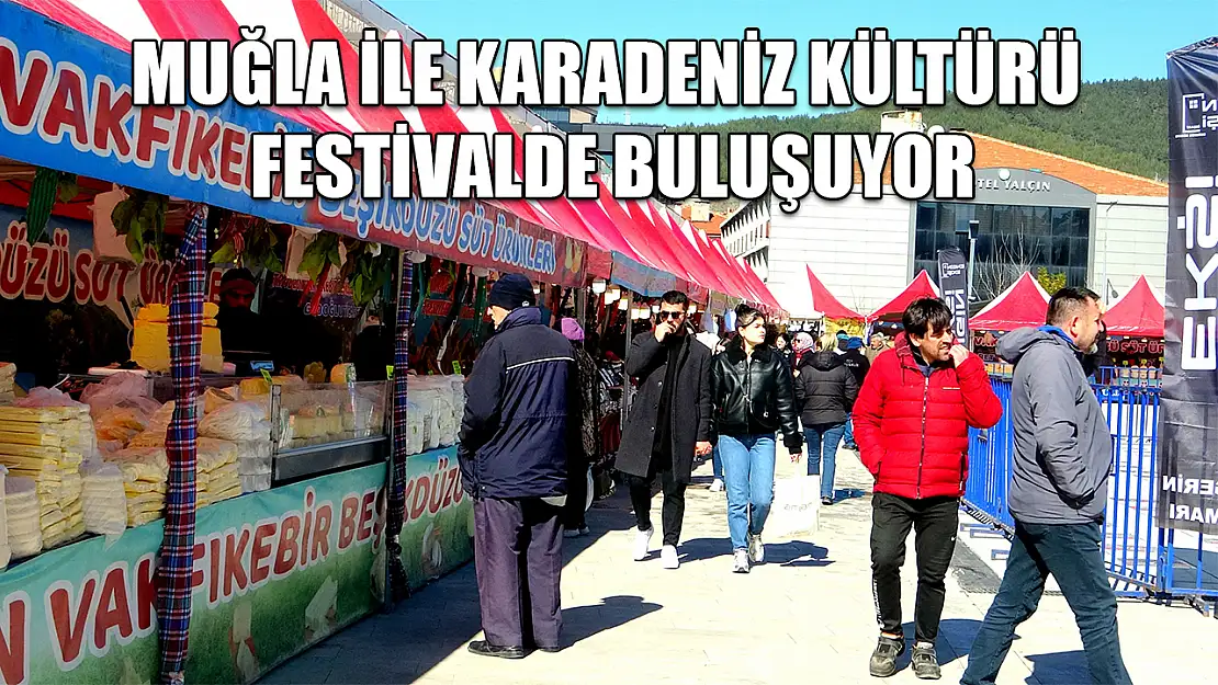 Muğla ile Karadeniz Kültürü festivalde buluşuyor