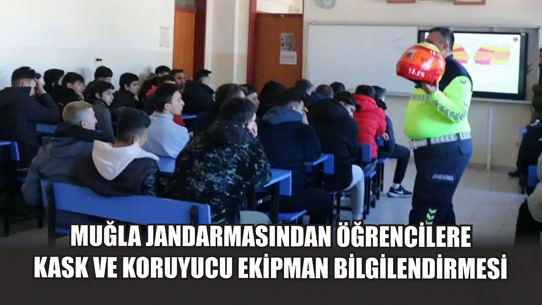 Muğla Jandarmasından öğrencilere kask ve koruyucu ekipman bilgilendirmesi