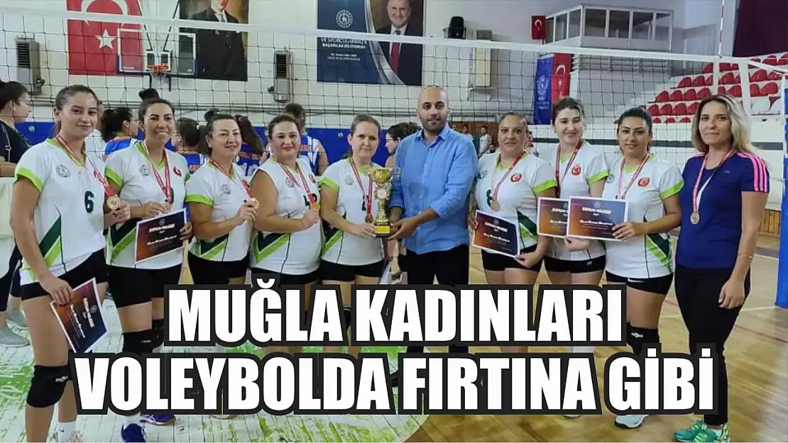 Muğla kadınları voleybolda fırtına gibi