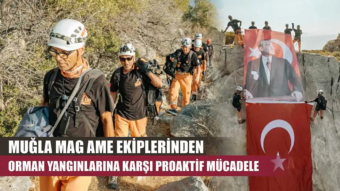 Muğla MAG AME ekiplerinden orman yangınlarına karşı proaktif mücadele