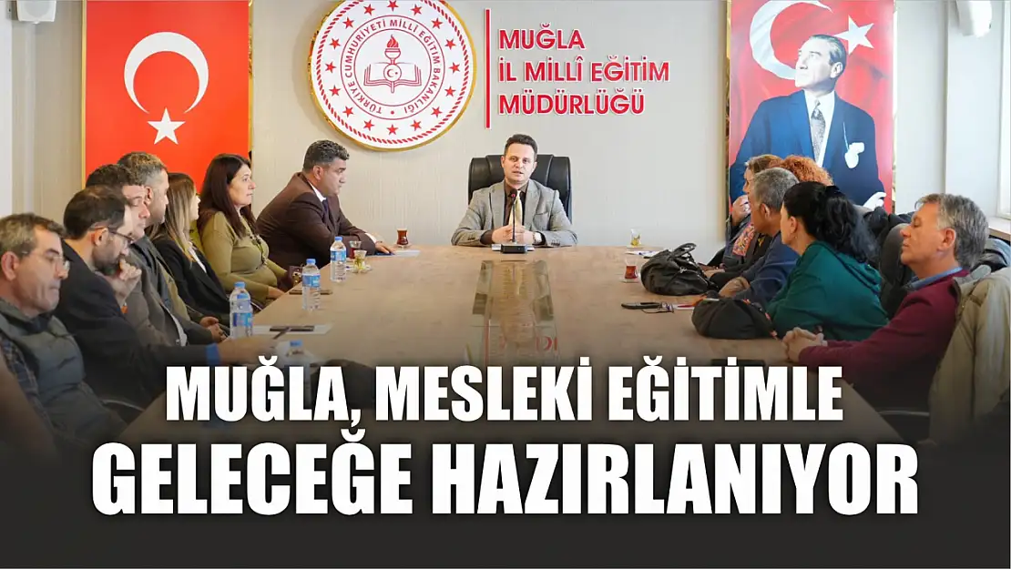 Muğla, meslekî eğitimle geleceğe hazırlanıyor