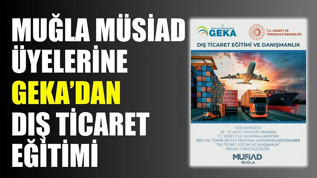 Muğla MÜSİAD üyelerine GEKA'dan dış ticaret eğitimi