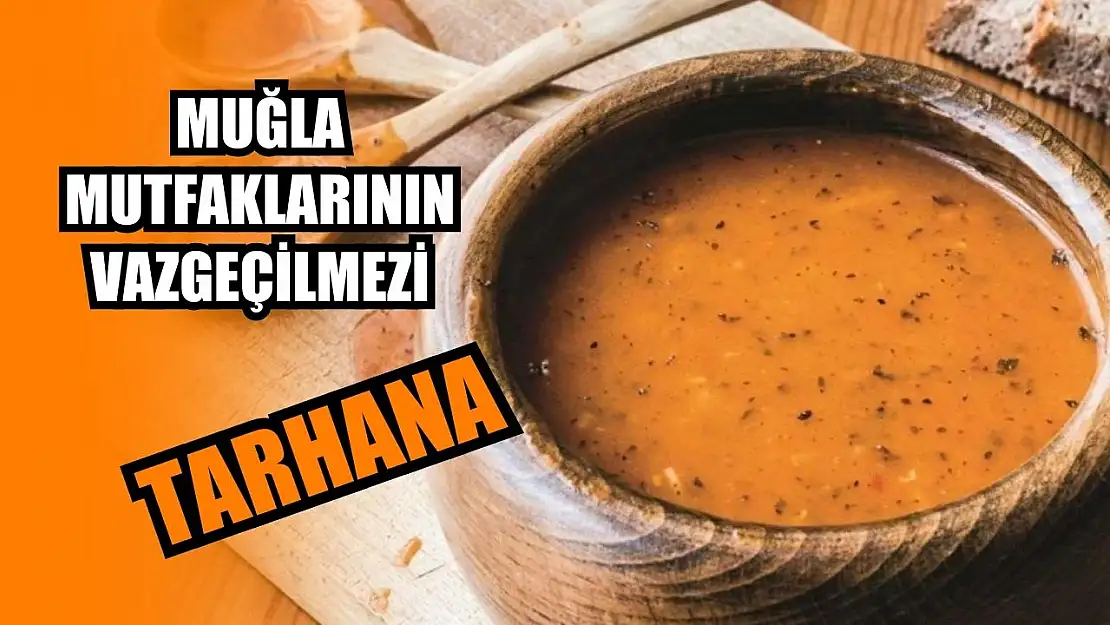 Muğla Mutfaklarının Vazgeçilmezi: Tarhana