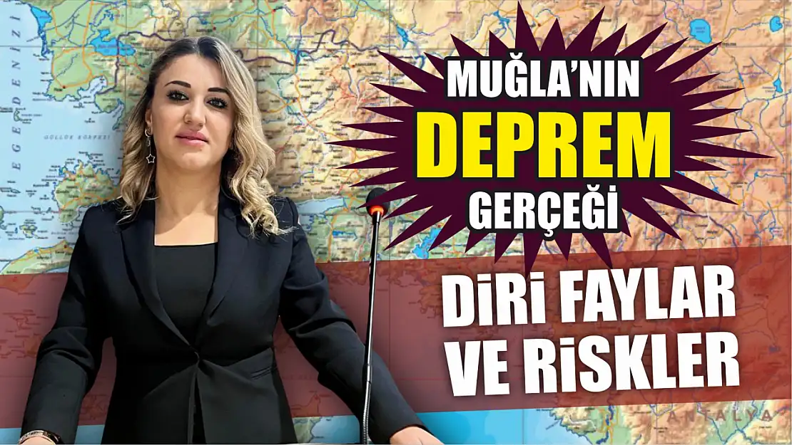 Muğla'nın Deprem Gerçeği: Diri Faylar ve Riskler