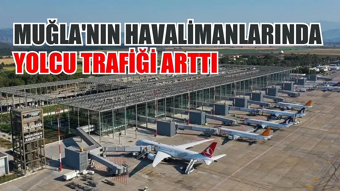 Muğla'nın havalimanlarında yolcu trafiği arttı