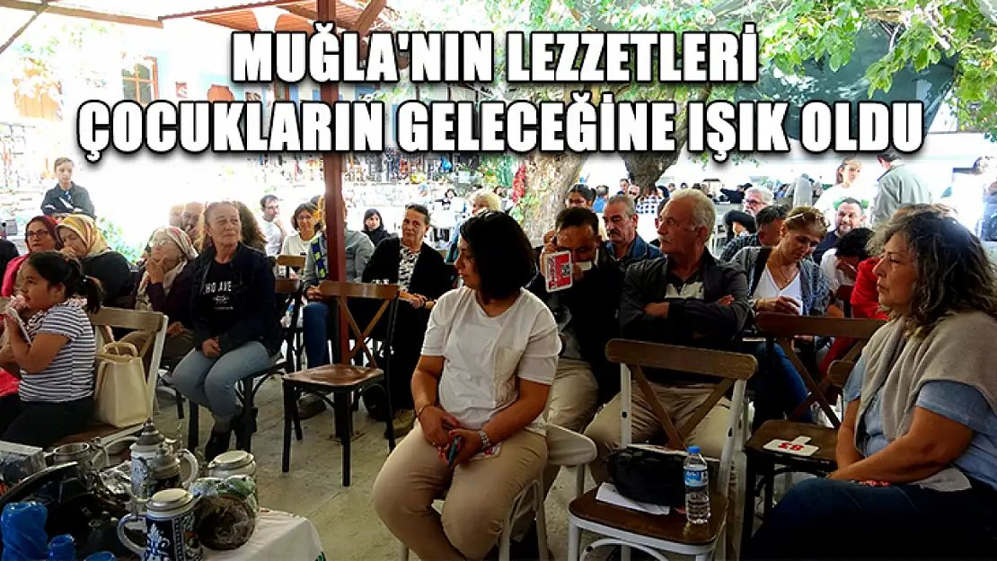 Muğla'nın lezzetleri çocukların geleceğine ışık oldu