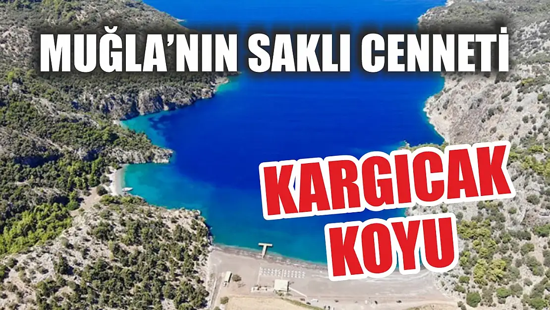 Muğla'nın Saklı Cenneti: Kargıcak Koyu