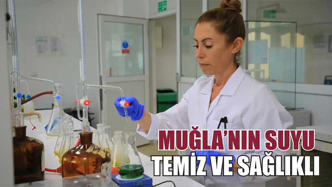 Muğla'nın Suyu Temiz ve Sağlıklı