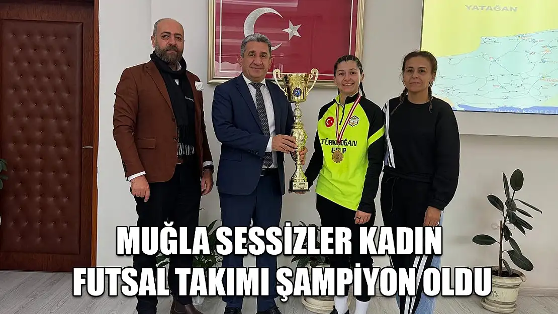 Muğla Sessizler Kadın Futsal Takımı şampiyon oldu