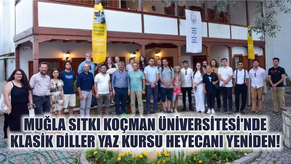 Muğla Sıtkı Koçman Üniversitesi'nde Klasik Diller Yaz Kursu Heyecanı Yeniden!