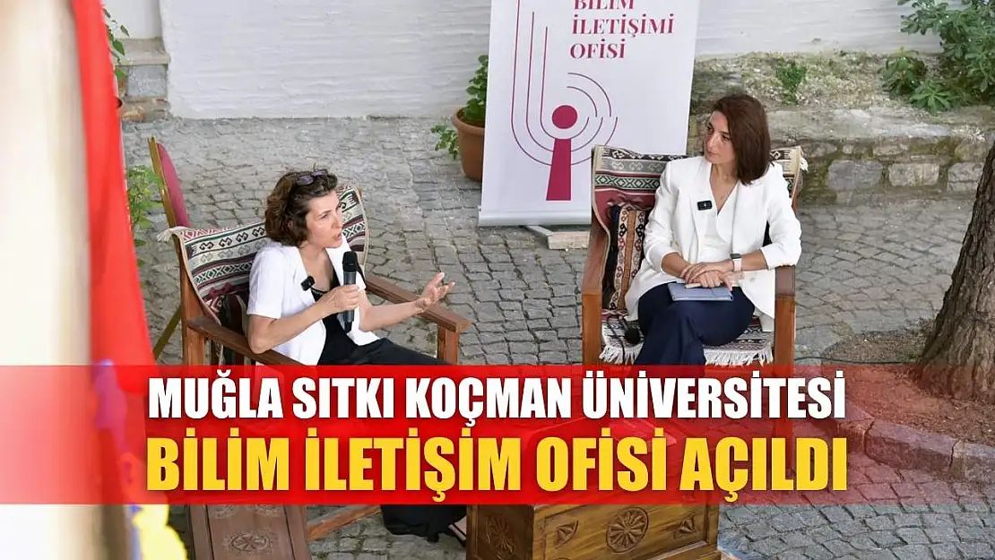 Muğla Sıtkı Koçman Üniversitesi Bilim İletişim Ofisi açıldı