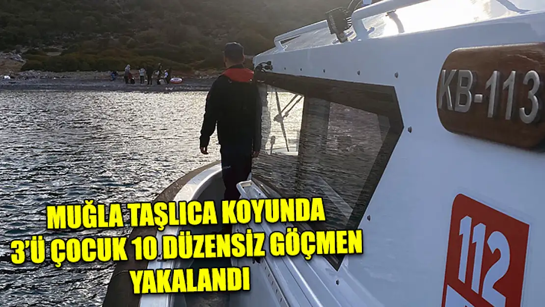 Muğla Taşlıca koyunda 3'ü çocuk 10 düzensiz göçmen yakalandı