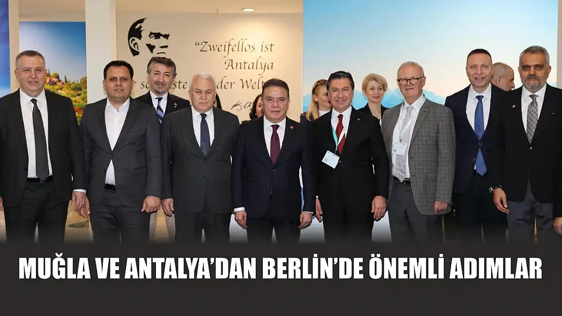 Muğla ve Antalya'dan Berlin'de önemli adımlar