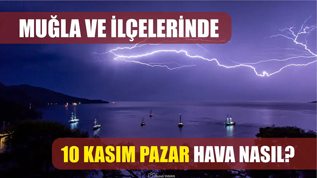 Muğla ve İlçelerinde 10 Kasım Pazar Hava Nasıl?