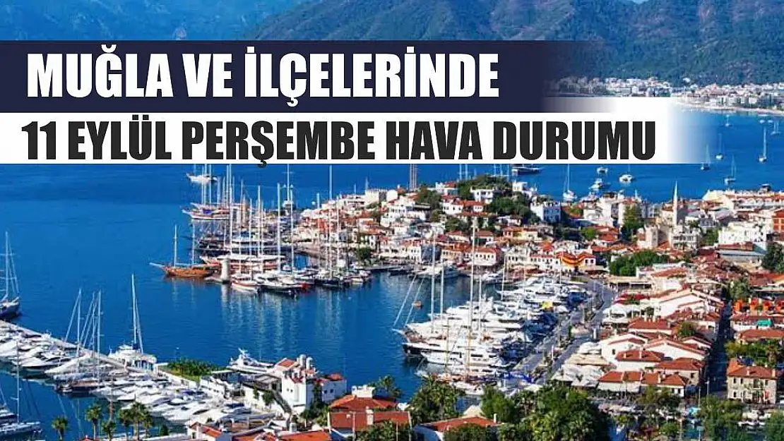 Muğla ve İlçelerinde 11 Eylül Perşembe Hava Durumu