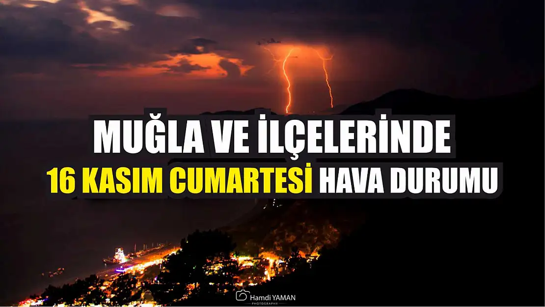 Muğla ve İlçelerinde 16 Kasım Cumartesi Hava Durumu