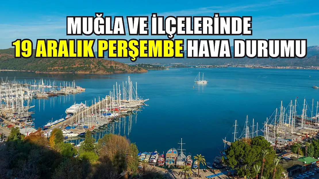 Muğla ve İlçelerinde 19 Aralık Perşembe Günü Hava Durumu