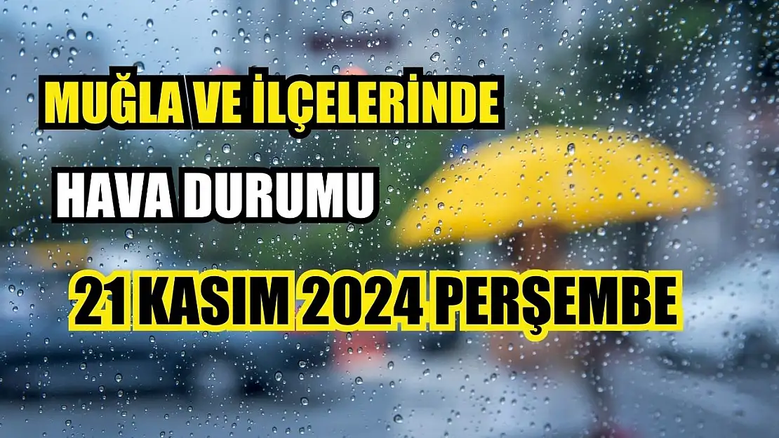 Muğla ve İlçelerinde 21 Kasım 2024 Perşembe Hava Durumu