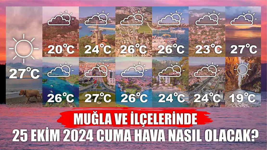 Muğla ve İlçelerinde 25 Ekim 2024 Cuma Hava Nasıl Olacak?