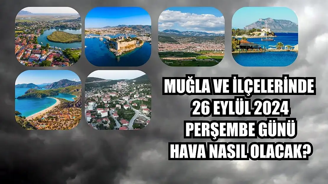 Muğla ve İlçelerinde 26 Eylül 2024 Perşembe Günü Hava Nasıl Olacak?