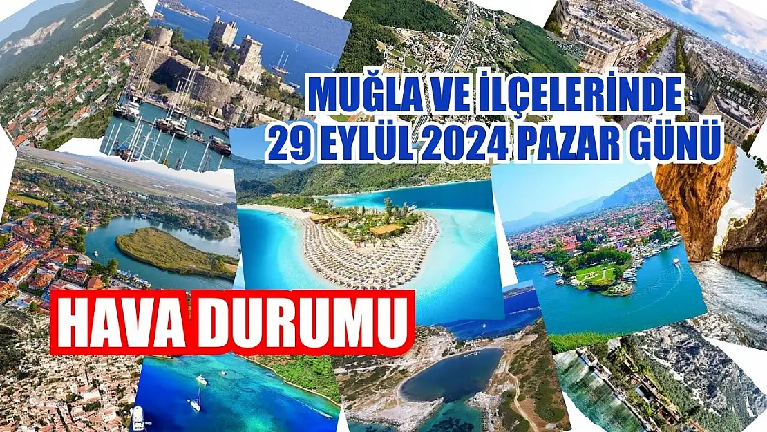 Muğla ve İlçelerinde 29 Eylül 2024 Pazar Günü Hava Durumu