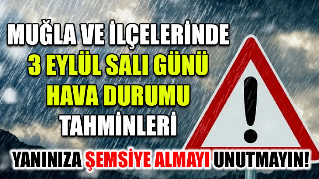 Muğla ve İlçelerinde 3 Eylül Salı Günü Hava Durumu Tahminleri Yanınıza Şemsiye Almayı Unutmayın!