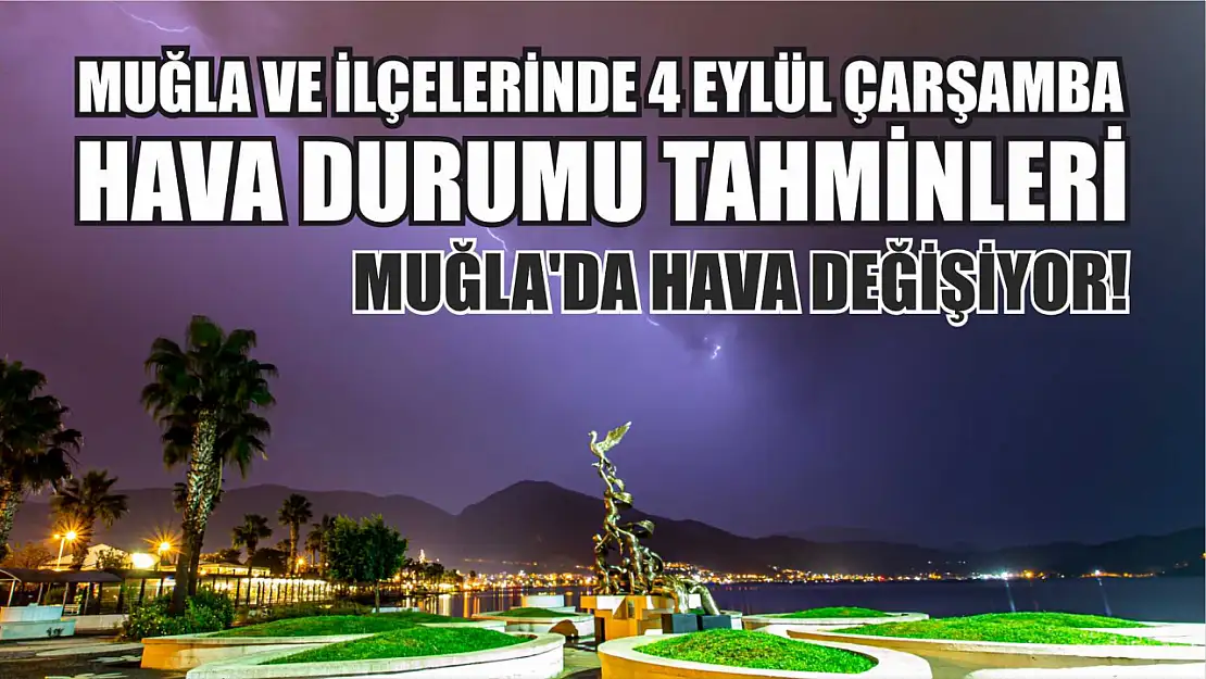 Muğla ve İlçelerinde 4 Eylül Çarşamba Günü Hava Durumu Tahminleri: Muğla'da Hava Değişiyor!