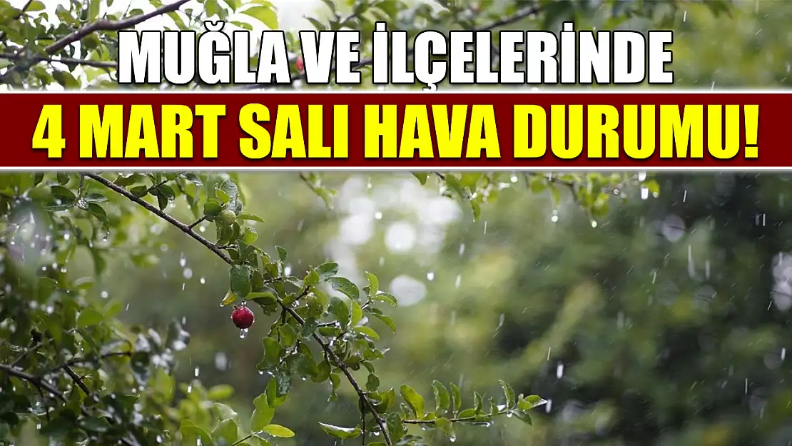 Muğla ve İlçelerinde 4 Mart Salı Hava Durumu!