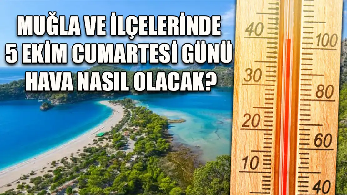 Muğla ve İlçelerinde 5 Ekim Cumartesi Günü Hava Nasıl Olacak?