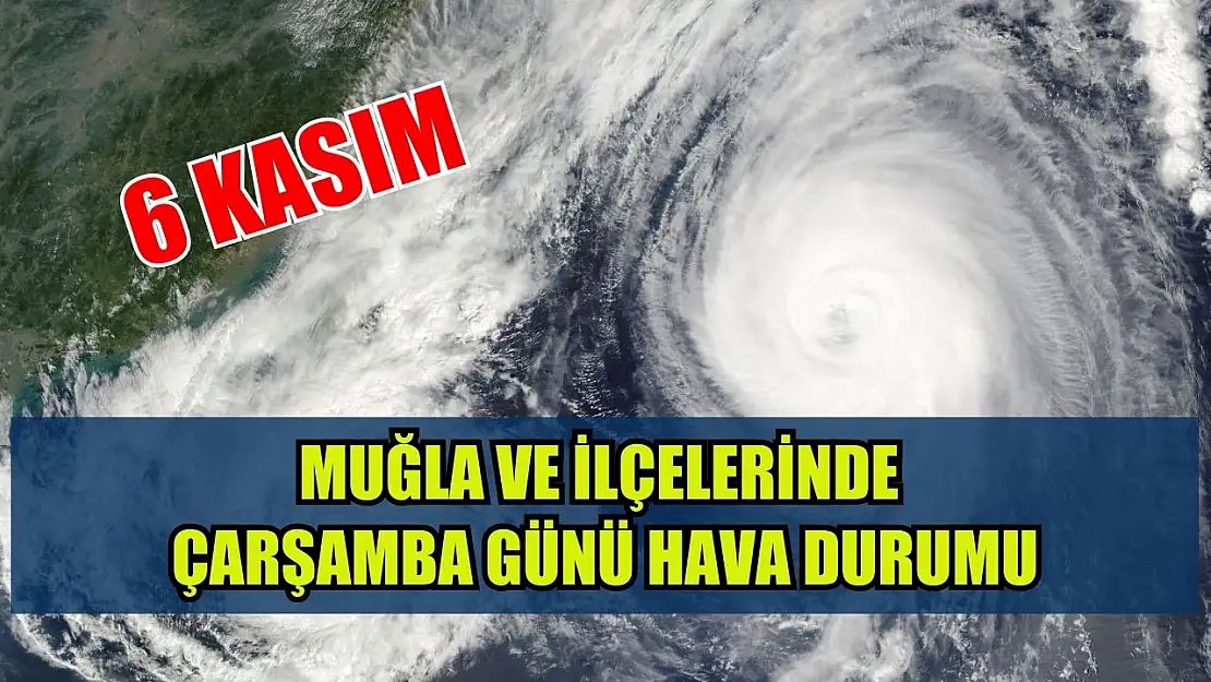 Muğla ve ilçelerinde 6 Kasım Çarşamba günü hava durumu