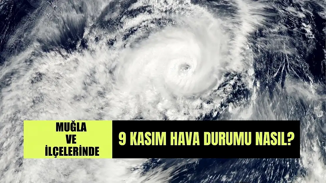 Muğla ve İlçelerinde 8 Kasım Cumartesi Hava Nasıl?