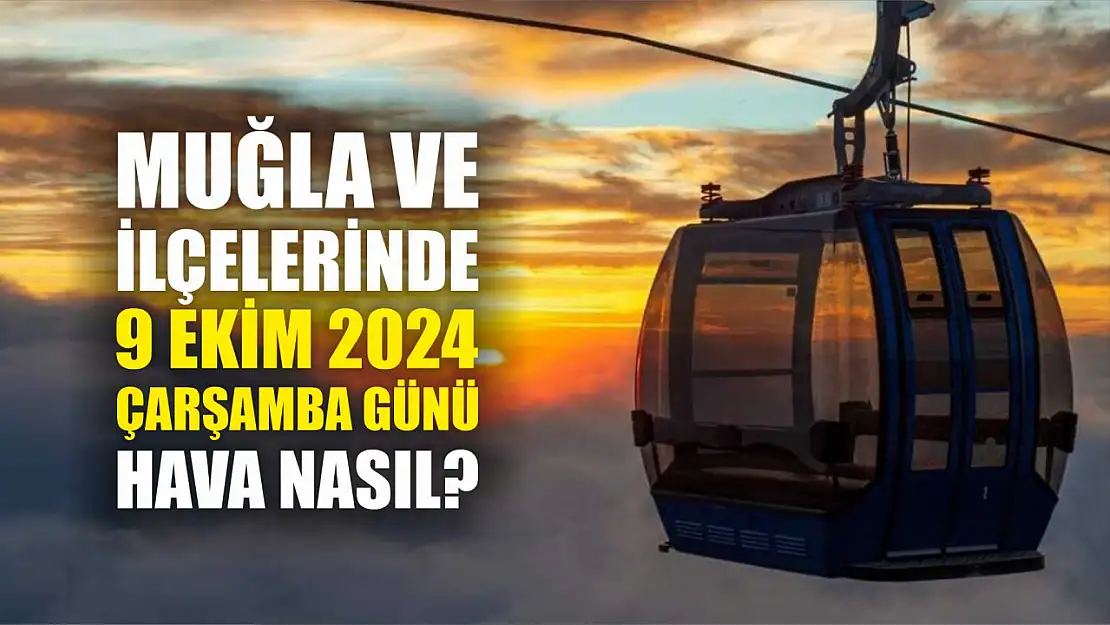 Muğla ve İlçelerinde 9 Ekim Çarşamba Günü Hava Nasıl?