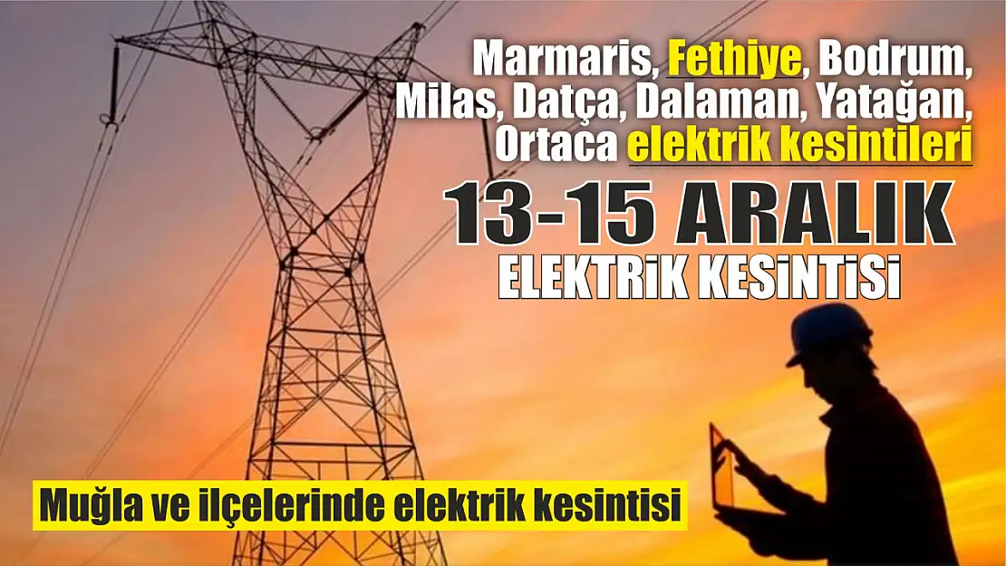 Muğla ve ilçelerinde elektrik kesintisi