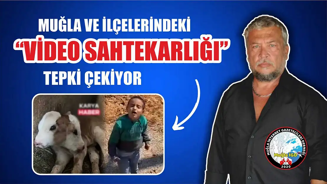 Muğla ve ilçelerindeki 'video sahtekarlığı' tepki çekiyor