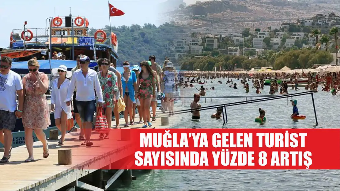 Muğla'ya gelen turist sayısında yüzde 8 artış