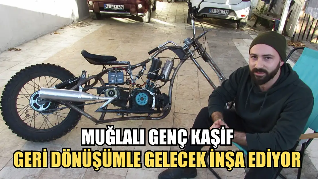 Muğlalı genç kaşif geri dönüşümle gelecek inşa ediyor