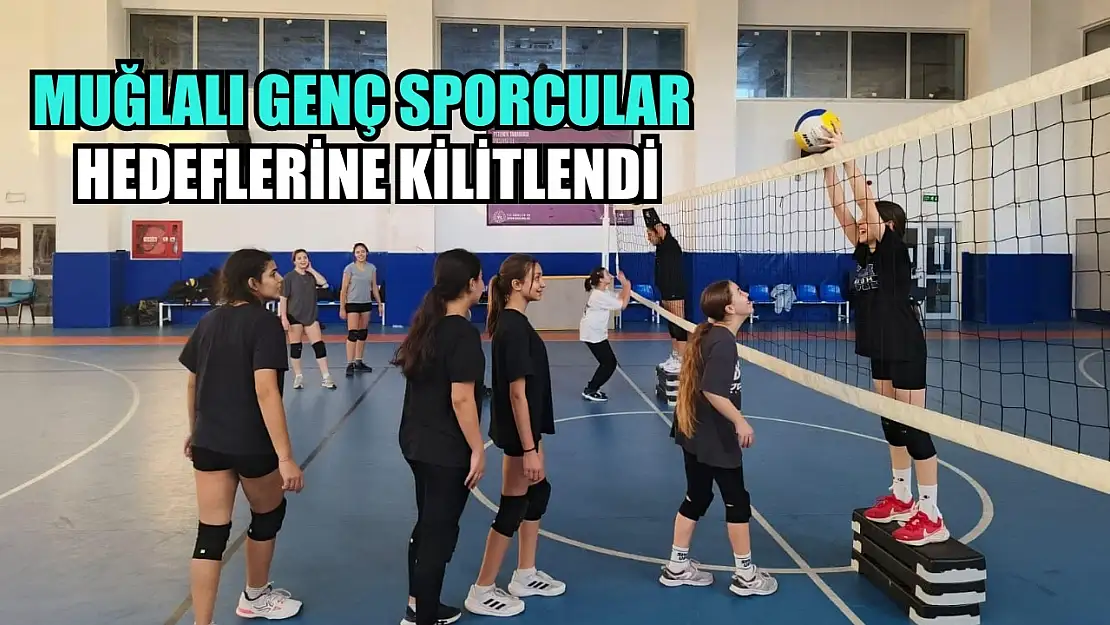 Muğlalı genç sporcular hedeflerine kilitlendi