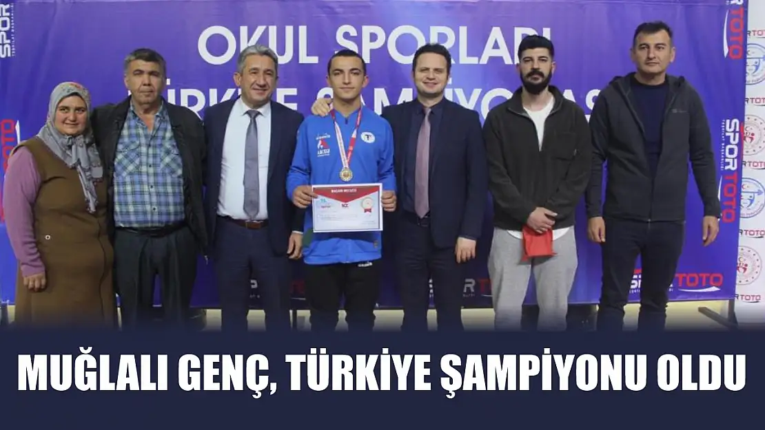 Muğlalı genç, Türkiye Şampiyonu oldu