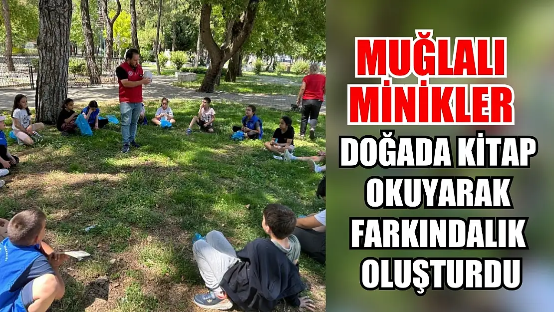 Muğlalı minikler doğada kitap okuyarak farkındalık oluşturdu