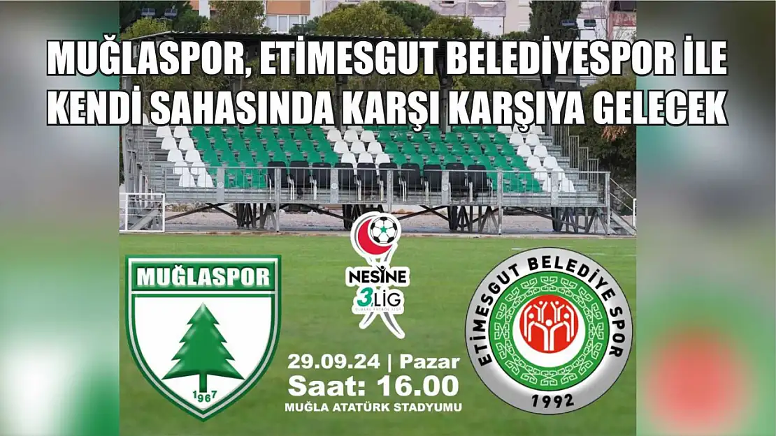 Muğlaspor, Etimesgut Belediyespor ile kendi sahasında karşı karşıya gelecek