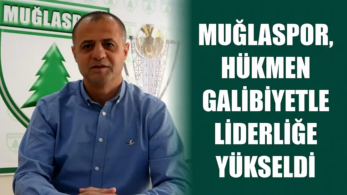 Muğlaspor, hükmen galibiyetle liderliğe yükseldi