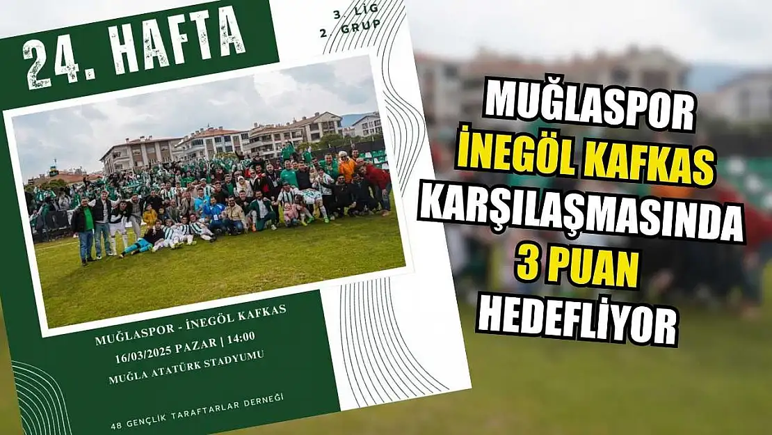 Muğlaspor, İnegöl Kafkas karşılaşmasında 3 puan hedefliyor