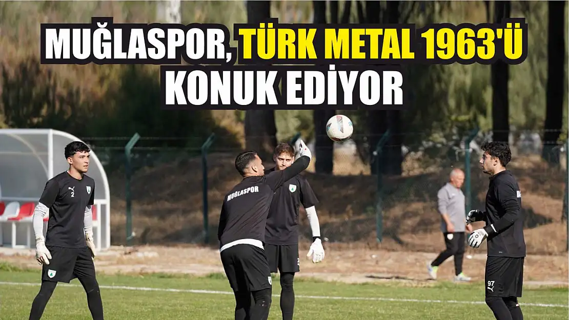 Muğlaspor, Türk Metal 1963'ü konuk ediyor