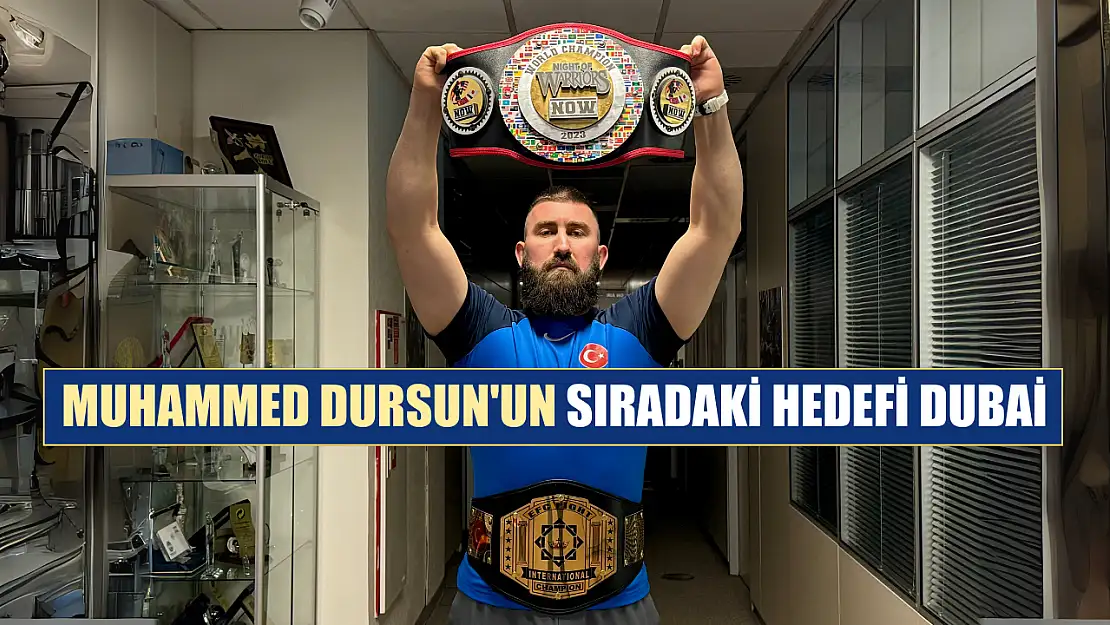 Muhammed Dursun'un sıradaki hedefi Dubai