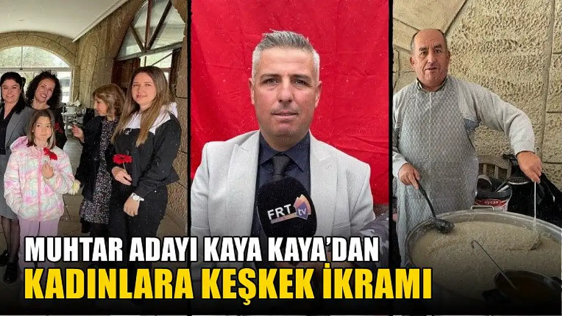 Muhtar adayı Kaya Kaya'dan kadınlara keşkek ikramı